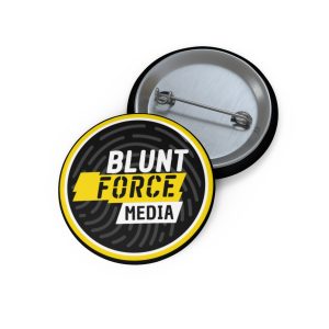 Blunt Force Media Branded | Custom Pin Buttons